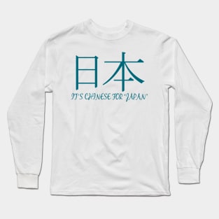 It's Chinese for Japan Long Sleeve T-Shirt